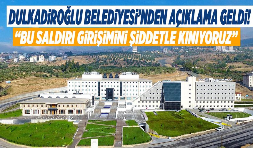 Dulkadiroğlu Belediyesi: “Bu Saldırı Girişimini Şiddetle Kınıyoruz”