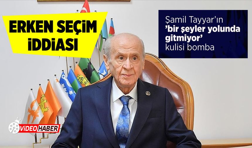 Bahçeli erken seçime götürecek iddiası için Şamil Tayyar'dan AK Parti bombası