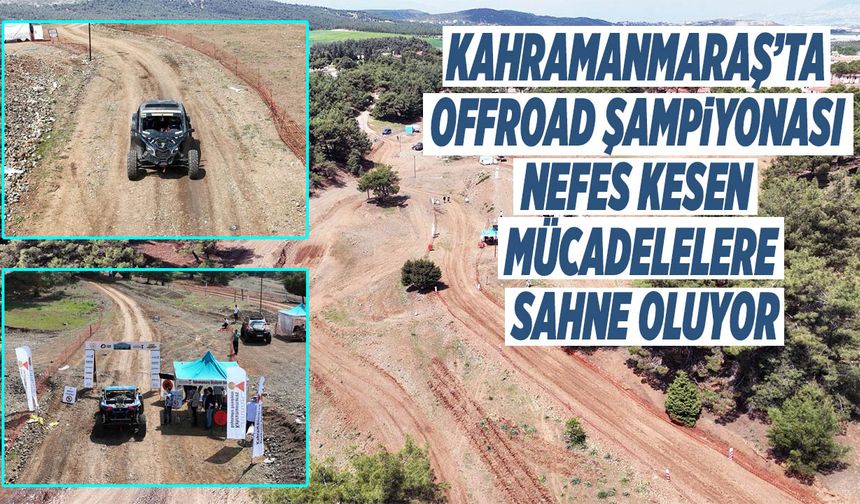 Kahramanmaraş’ta Offroad Şampiyonası Nefes Kesen Mücadelelere Sahne Oluyor