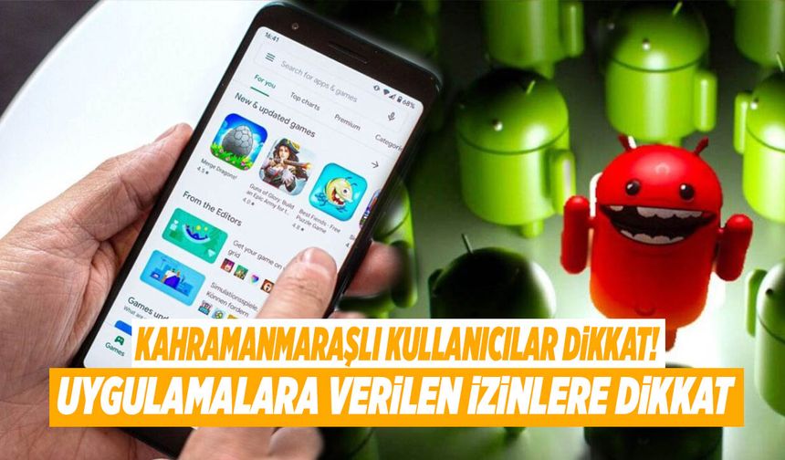 Kahramanmaraşlı Kullanıcılar Dikkat! Uygulamalara Verilen İzinlere Dikkat