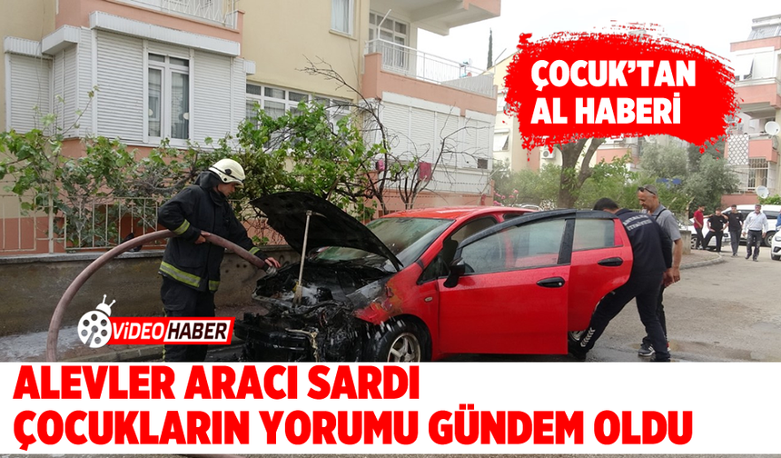 Alevler Aracı Sardı, Çocukların Yorumu Gündem Oldu