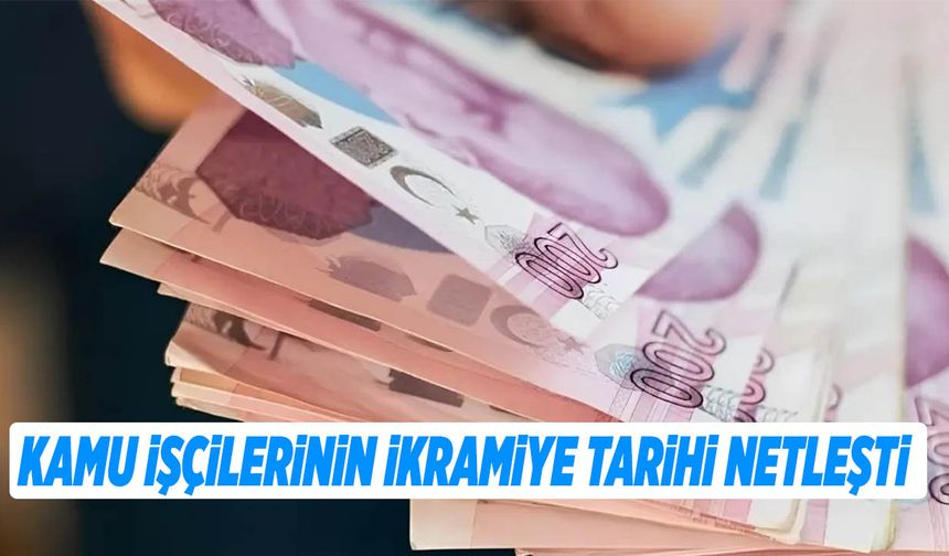 Kamu İşçilerinin İkramiye Tarihi Netleşti