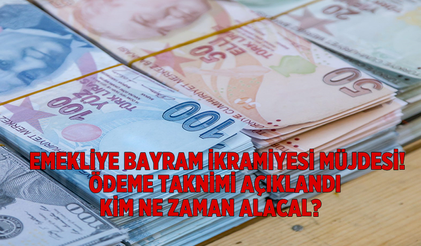 Emekliye Bayram İkramiyesi Müjdesi! Ödeme Takvimi Açıklandı Kim Ne Zaman Alacak?