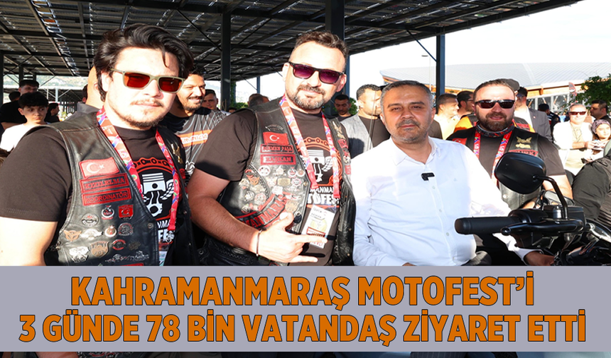 Kahramanmaraş Motofest’i 3 günde 78 bin vatandaş ziyaret etti