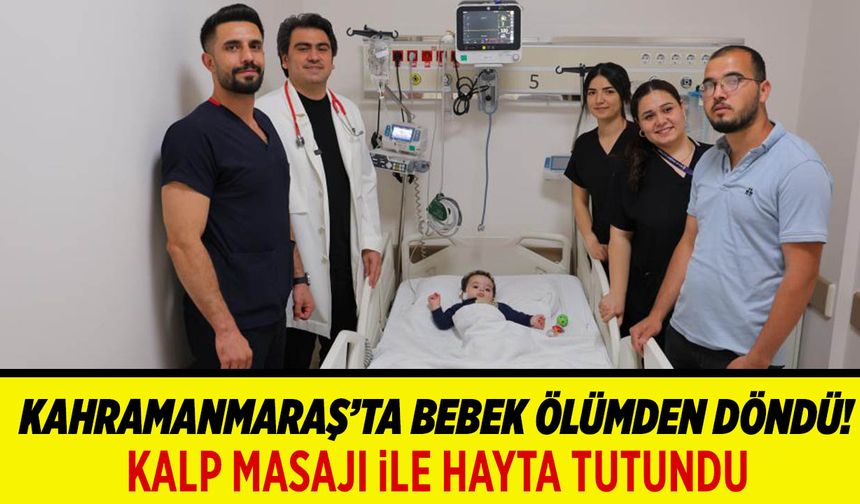 Kahramanmaraş’ta Bebek Ölümden Döndü! Kalp Masajı ile Hayta Tutundu