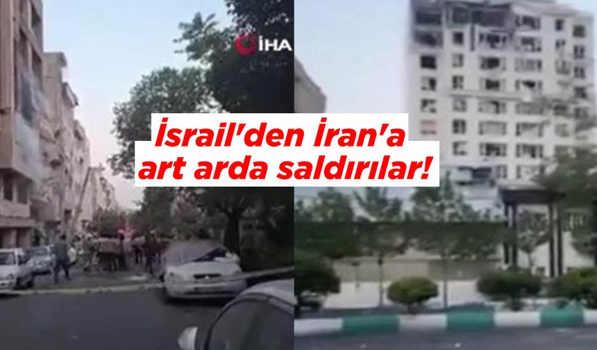 İsrail'den İran'a art arda saldırılar!