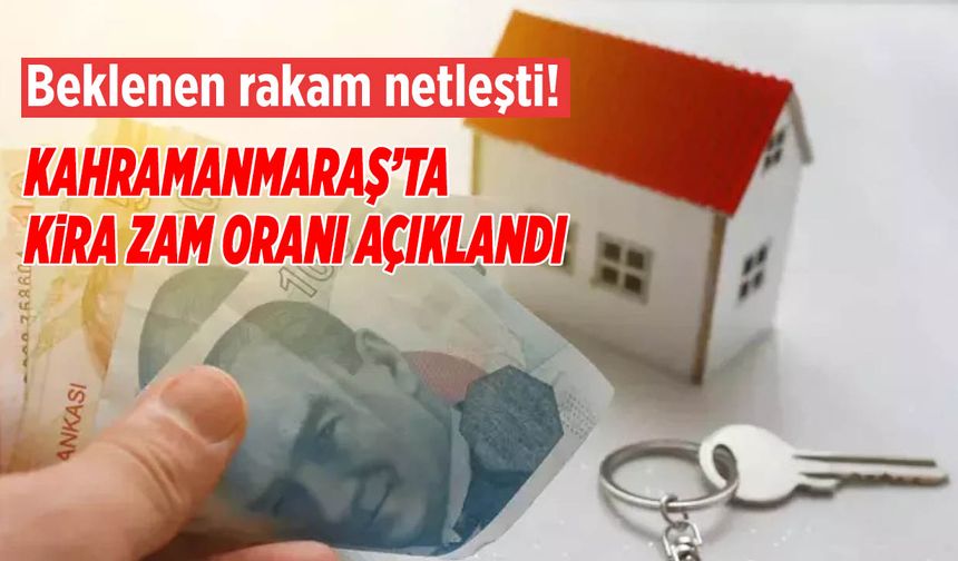 Kahramanmaraş’ta Kira Zam Oranı Açıklandı