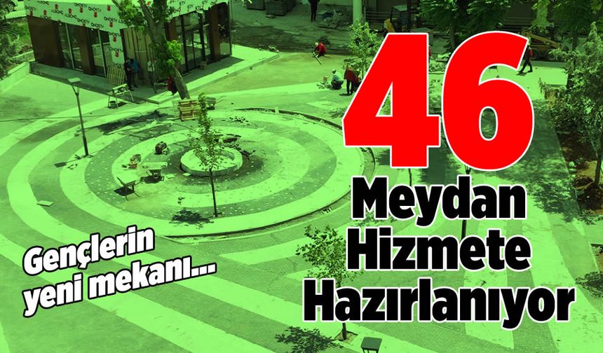 Gençlerin yeni mekanı… Kırk Altı Meydan Hizmete Hazırlanıyor!
