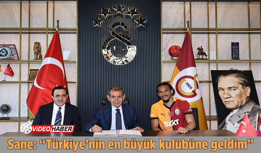 Sane: "Türkiye'nin en büyük kulübüne geldim"