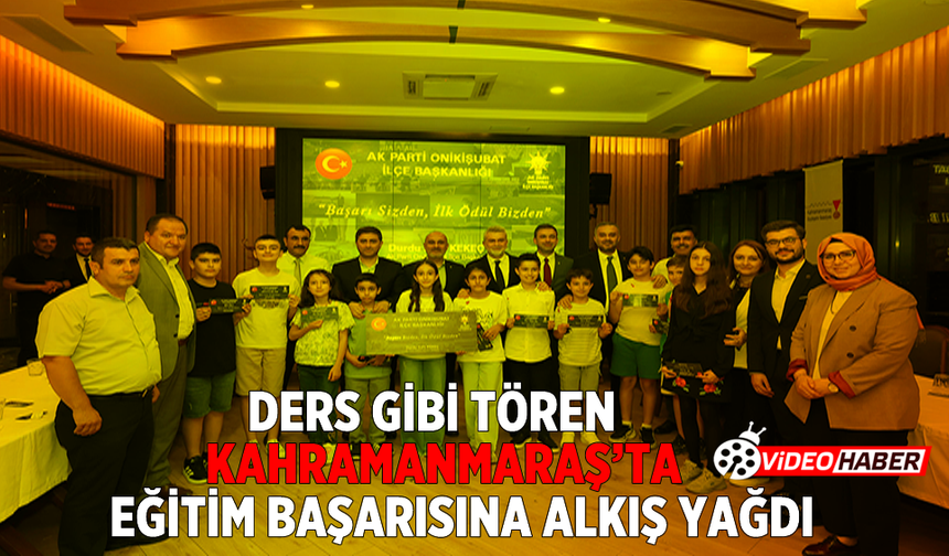 Ders Gibi Tören: Kahramanmaraş’ta Eğitim Başarısına Alkış Yağdı