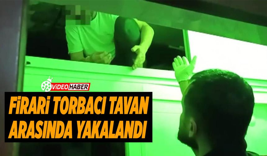 Firari Torbacı Tavan Arasında Yakalandı