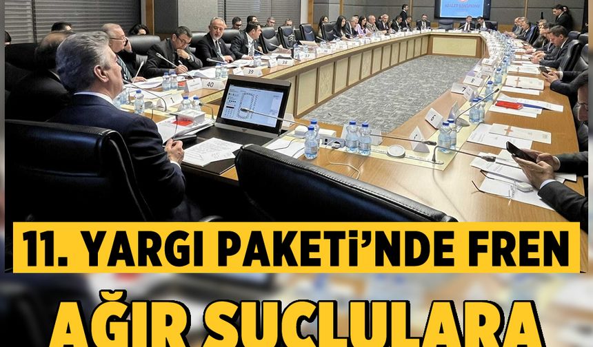 11. Yargı paketi’nde fren: Ağır suçlulara kovid indirimi yok!