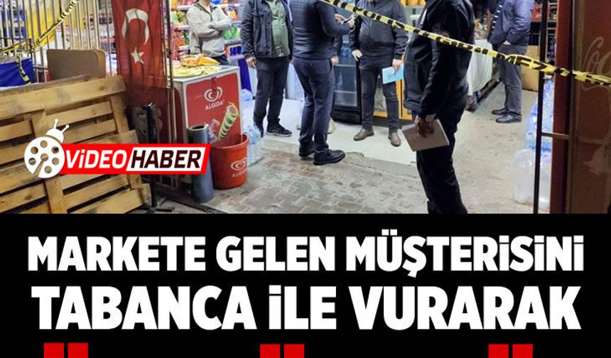 Markette işyeri sahibinin oğlu ile müşteri arasındaki tartışma cinayetle sonuçlandı