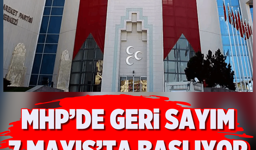 MHP’de geri sayım: 7 Mayıs’ta başlıyor, Zirve 2027’de!