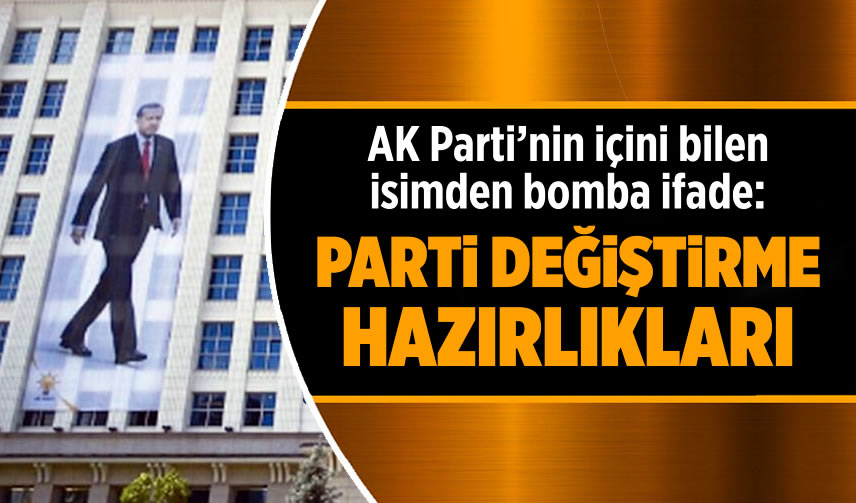 AK Parti'nin içini bilen isimden bomba ifade: Parti değiştirme hazırlıkları