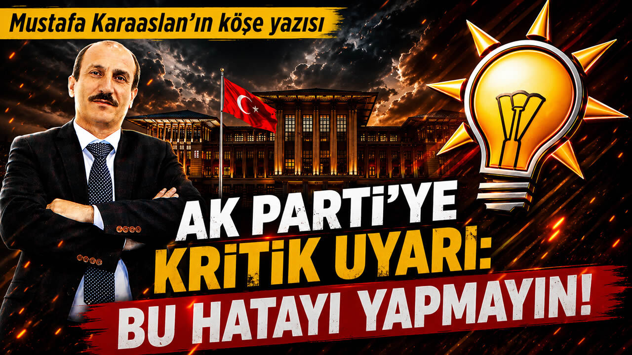 Ak Parti'ye kritik uyarı: Bu hatayı yapmayın!