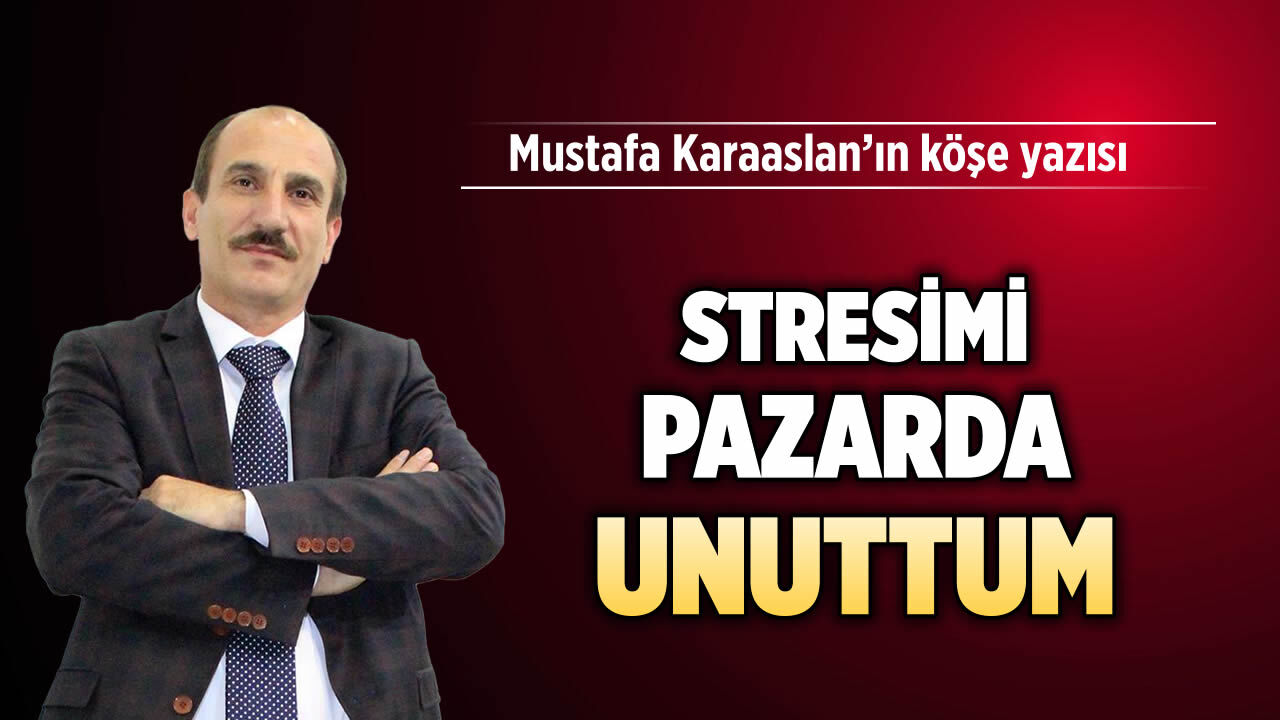Stresimi pazarda unuttum
