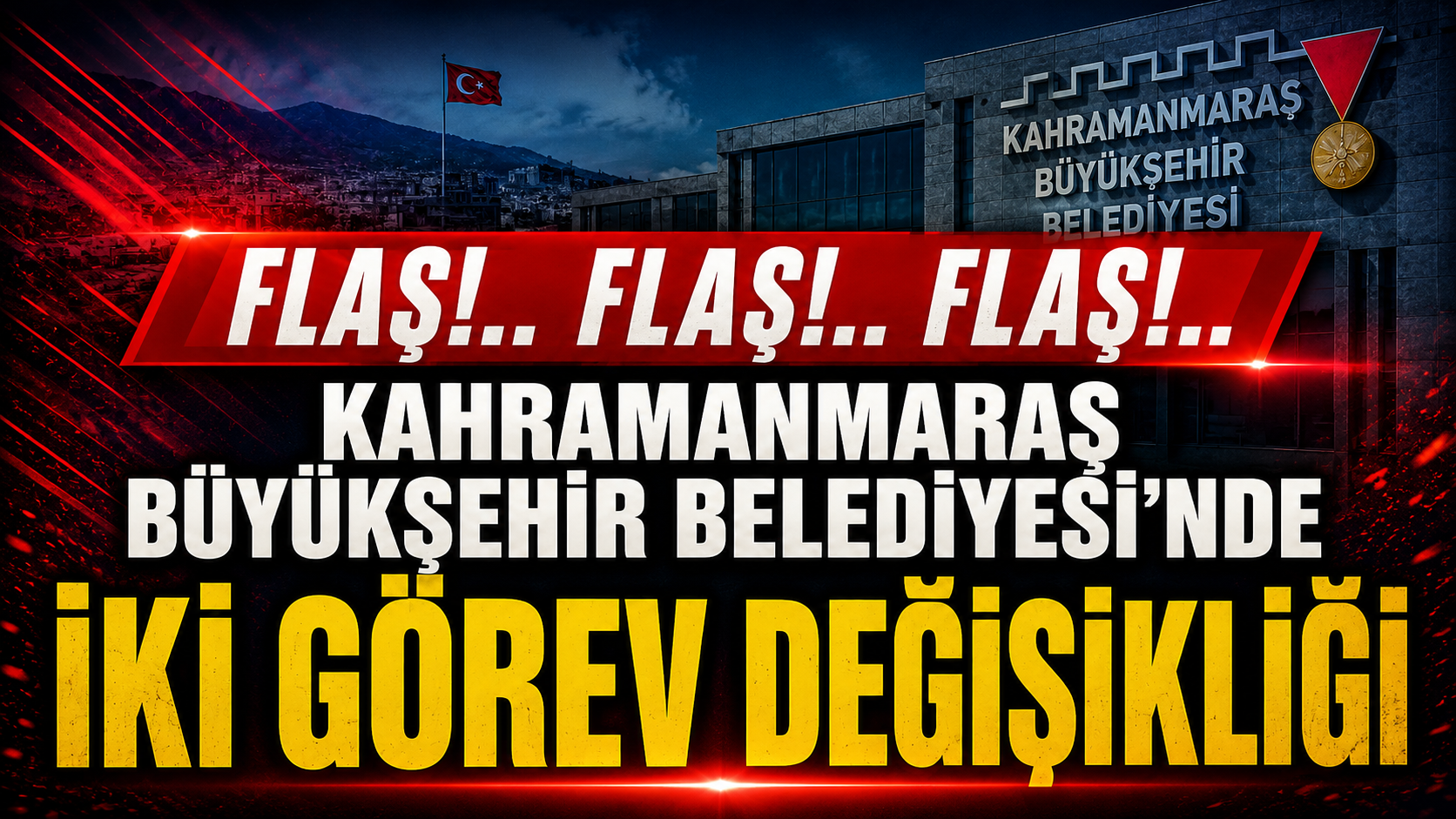 SON DAKİKA | Kahramanmaraş Büyükşehir Belediyesinde iki görev değişikliği!